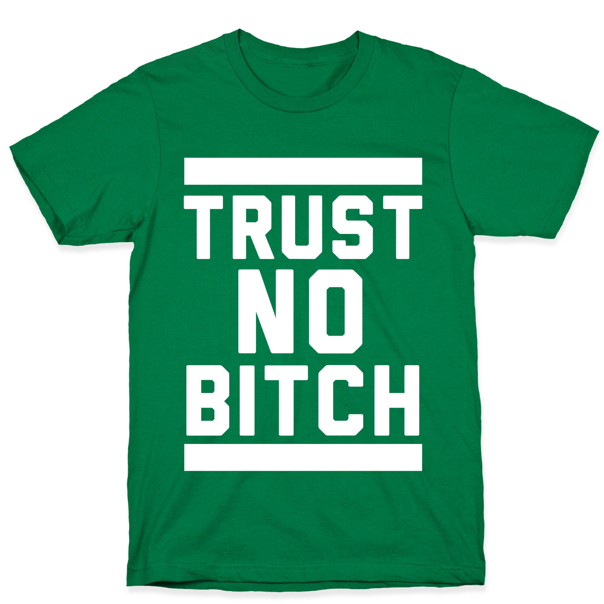 Trust No Bitch T-Shirt